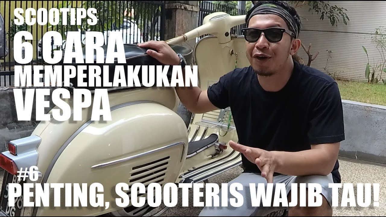 Scootips 6 HAL PENTING, ANAK VESPA WAJIB TAU..!!! #6