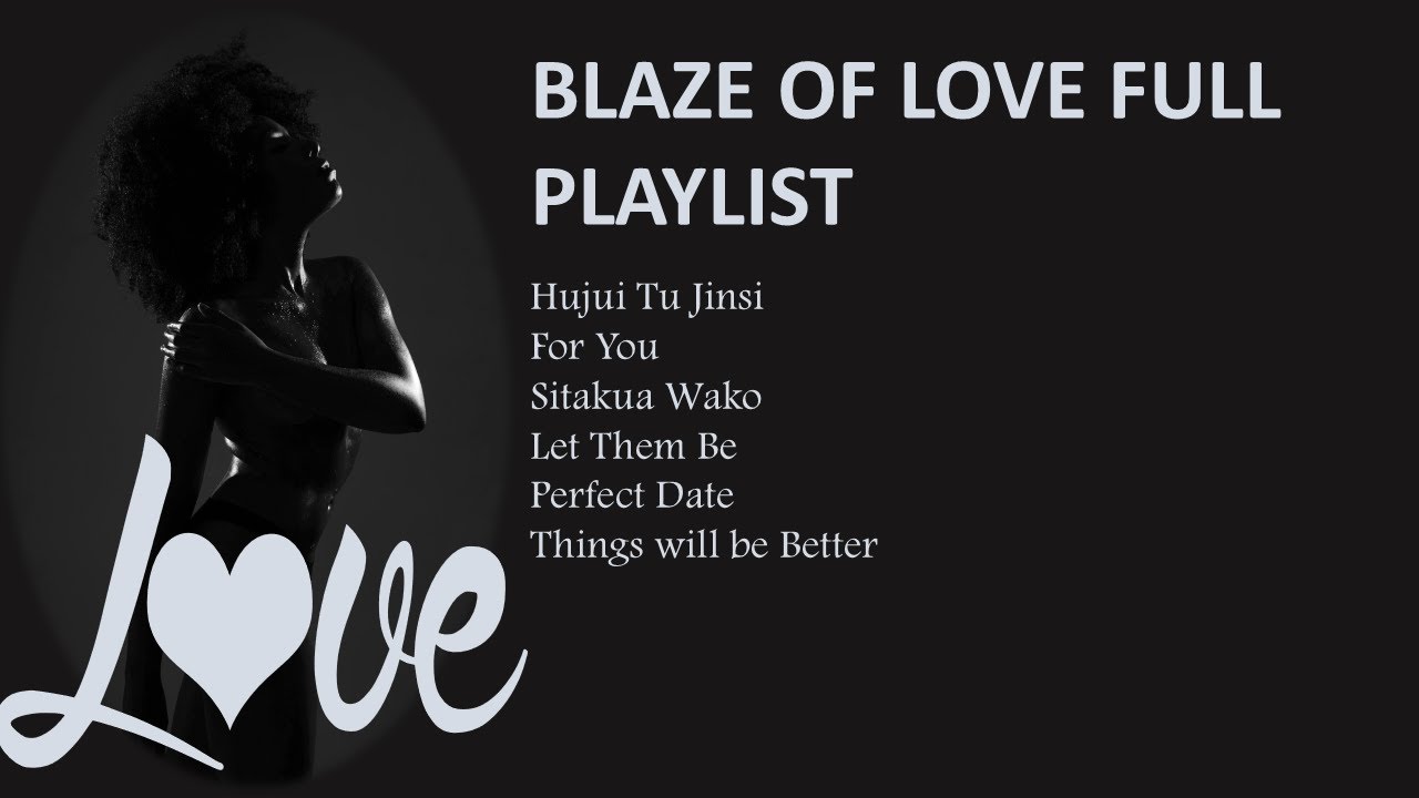 Blaze of Love – Full Album Playlist | Kenyan R&B Hits