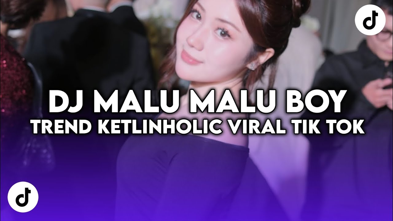 DJ BOY JANGAN MALU MALU BOY | DJ MALU MALU DIA SOUND ELART REMIX KETLINHOLIC TREND DI TIK TOK DICARI