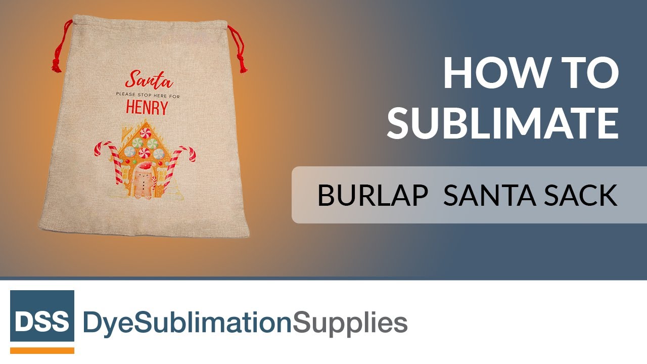 How to Sublimate - Faux Burlap Santa Sacks