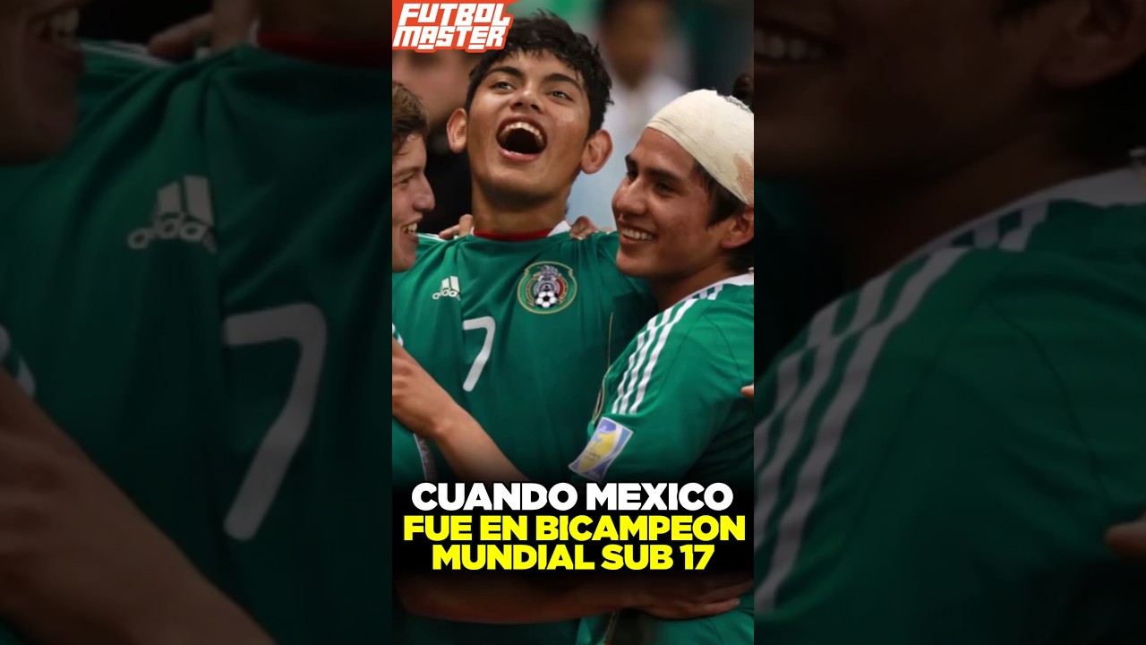 When Mexico was a two-time U-17 World Champion
