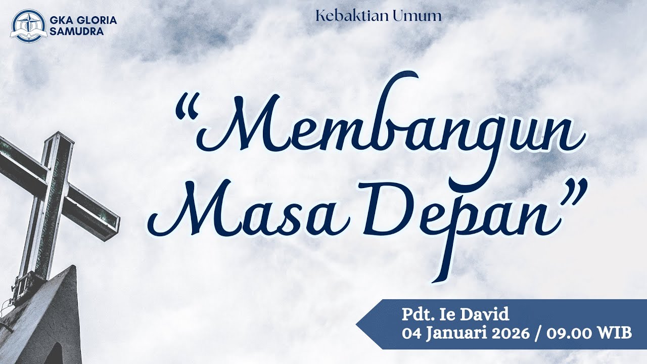 Kebaktian Umum –  4 Januari 2026 – Membangun Masa Depan– Pdt. Ie David