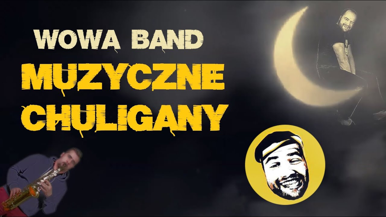 WOWA band - Muzyczne chuligany (video 2021)
