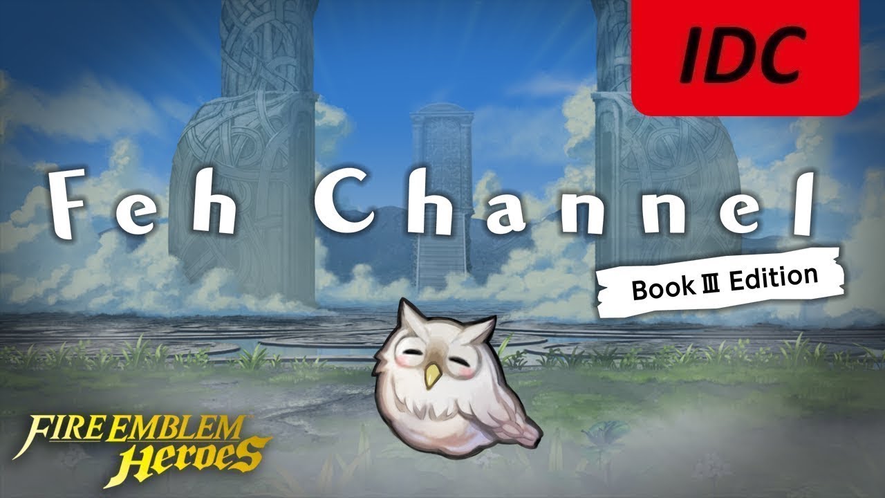 Feh Channel | Book III Edition in a IDC.SAO Nutshell