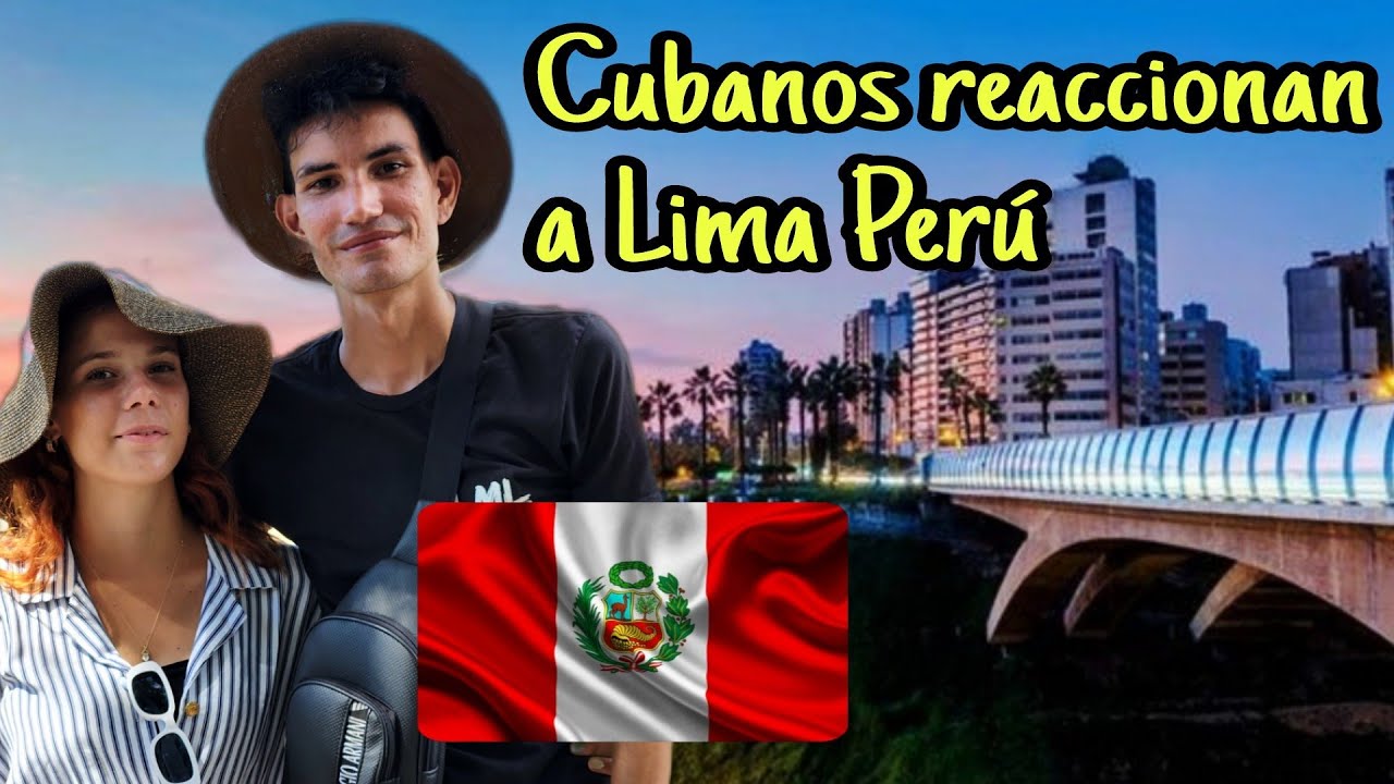 🇨🇺 CUBANOS reaccionan a LIMA PER&Uacute; 🇵🇪 por primera vez!! 😮 