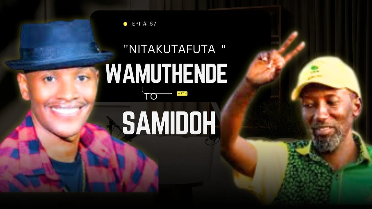 WAMUTHENDE KUNGETHANIRA NA SAMIDOH