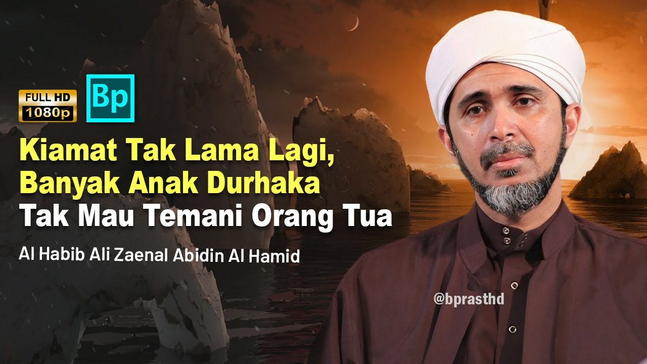 Anak Durhaka Dimana-mana, Kiamat Tak Lama Lagi | Habib Ali Zaenal Abidin Al Hamid