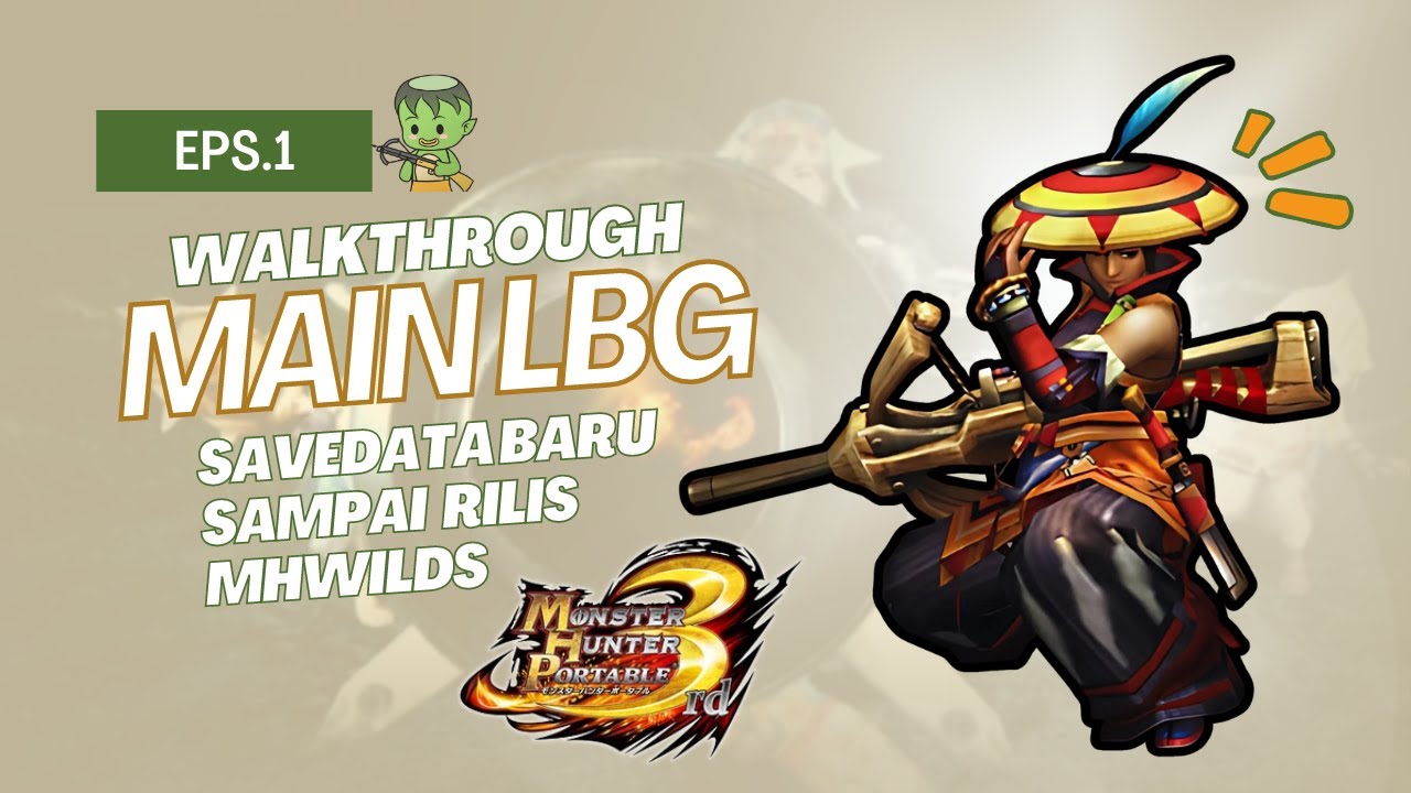 Eps.1 WALKTHROUGH Main LightBowgun: Main dari Awal... Sampai MHWilds [MHP3rd]