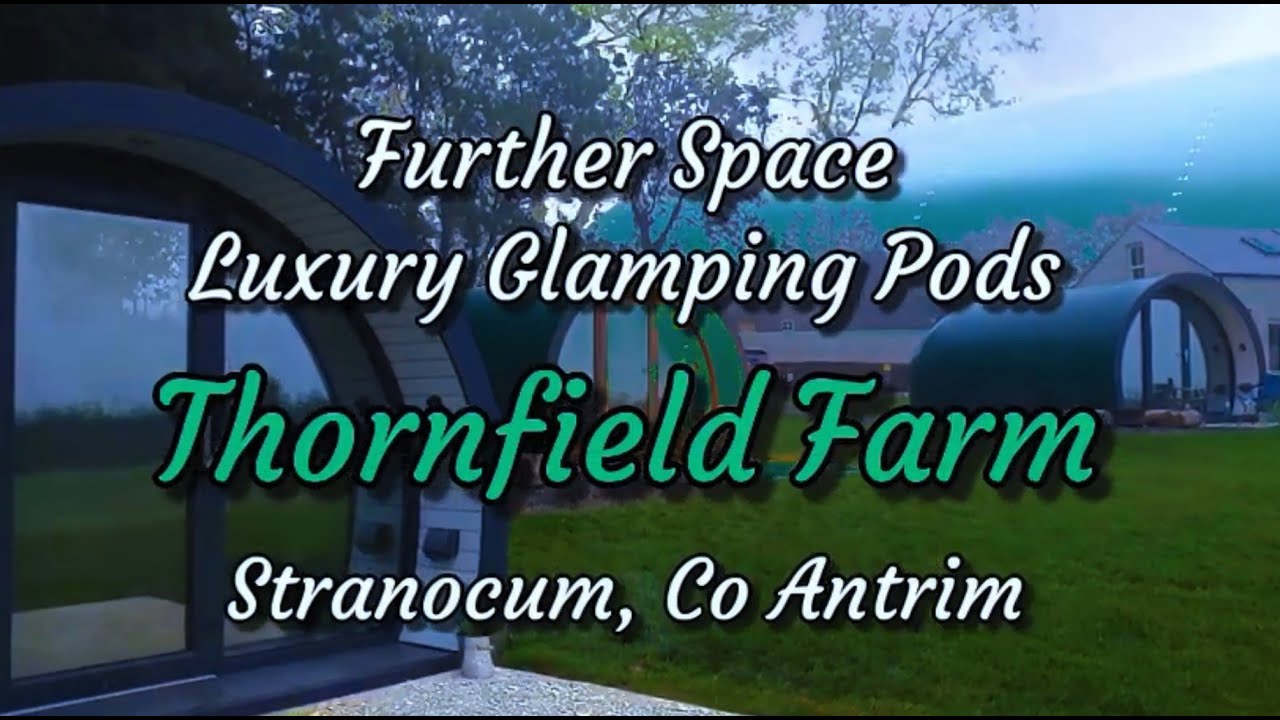 Glamping at Thornfield Farm, Co Antrim. Giant's Causeway, and The Dark Hedges