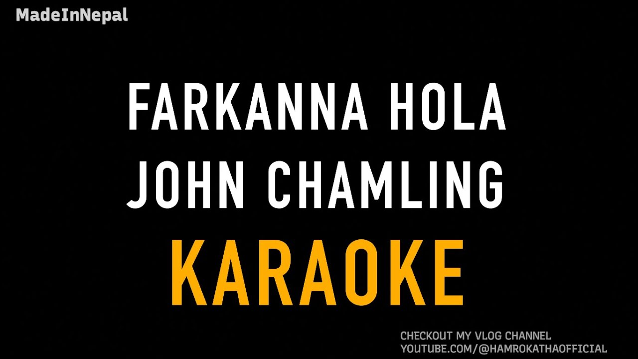Farkanna Hola | John Chamling | Made In Nepal Karaoke