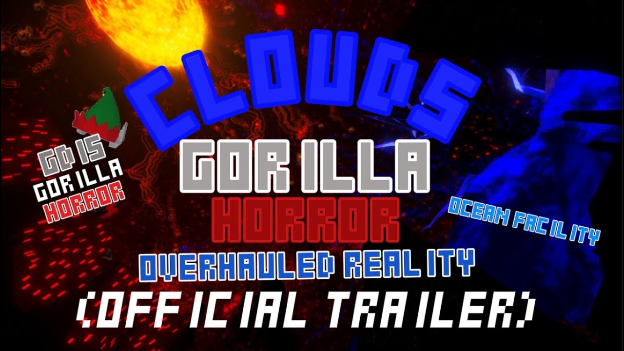 Clouds Gorilla Horror (Overhauled Reality)