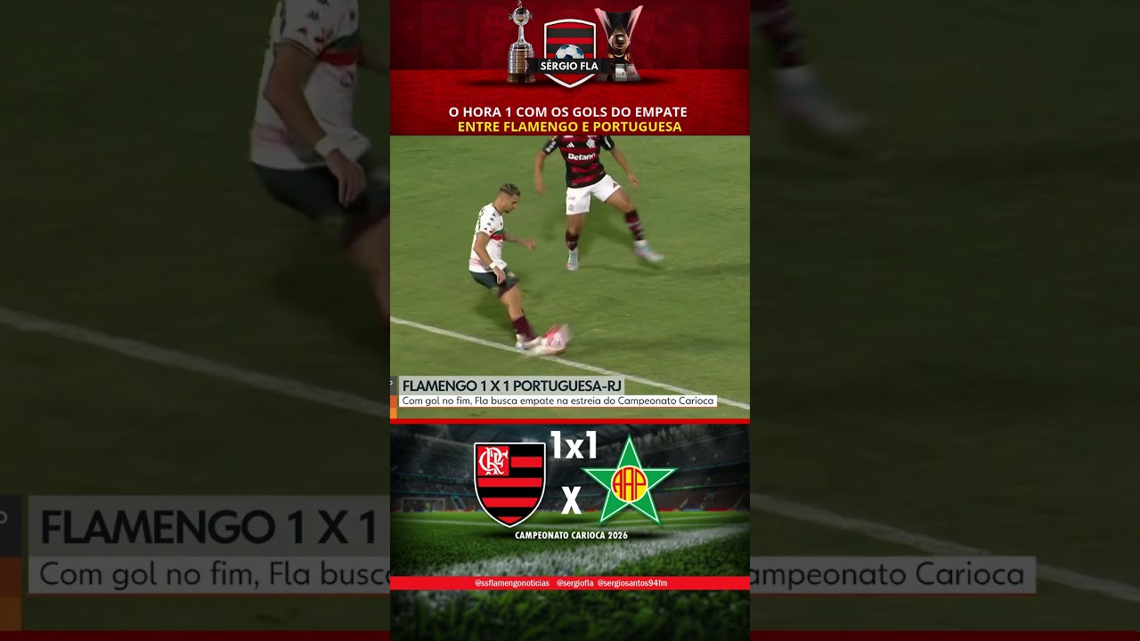 HORA 1 | com os gols do empate entre Flamengo e Portuguesa.