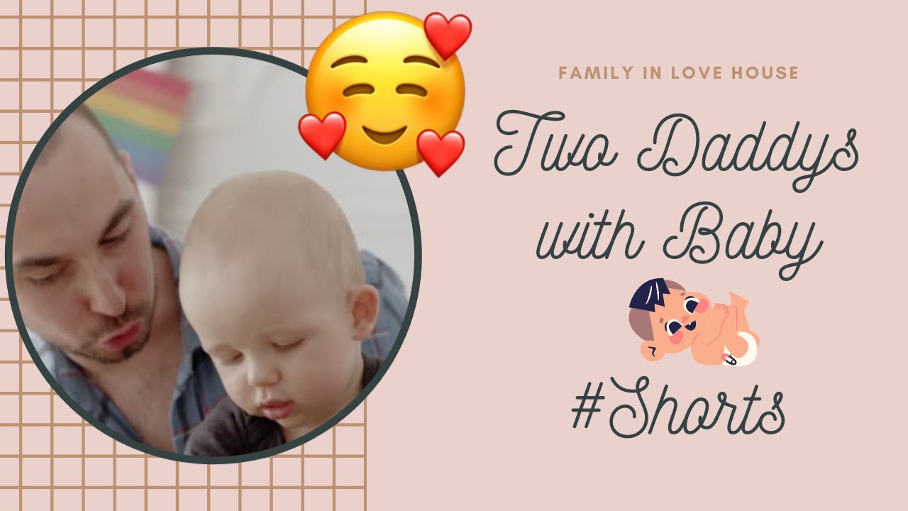 ❤️❤️Two daddys with baby - Family in Love House - 