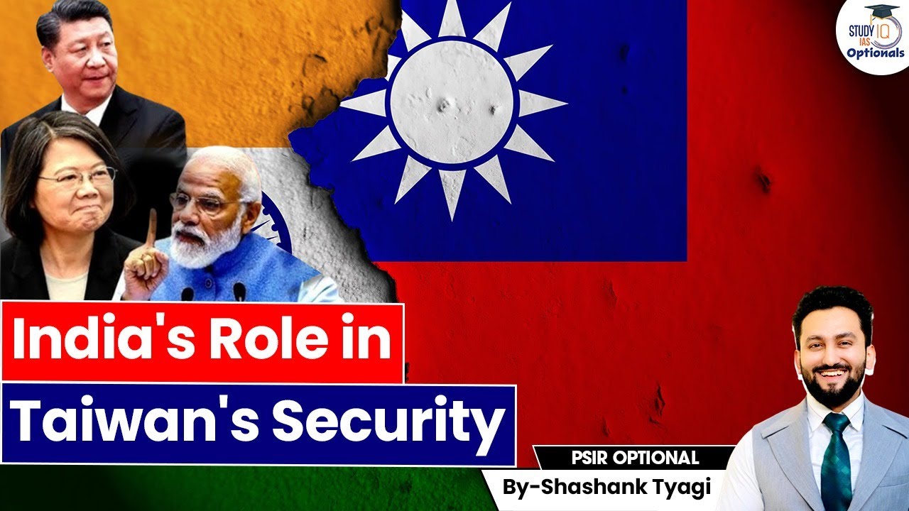India's Role in Taiwan's Security | India China Relations | Geopolitics Simplified | StudyIQ IAS
