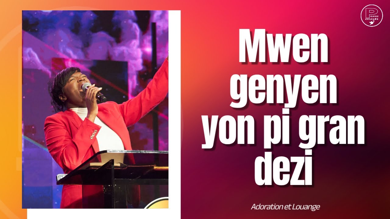 Mwen genyen yon pi gran dezi | Prière Midi Moment de Louange