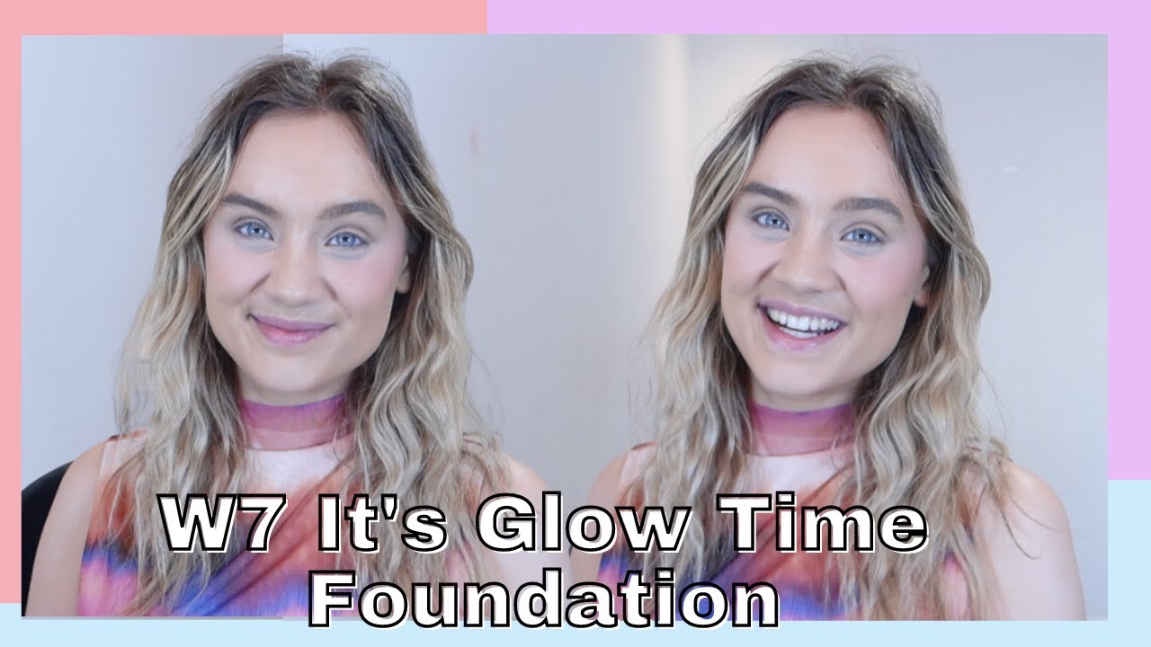W7 FOUNDATION REVIEW IT'S GLOW TIME FOUNDATION BY W7 HONEST REVIEW
