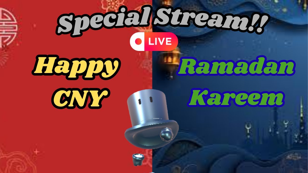 🔴SPECIAL LIVE!! - HAPPY CNY AND RAMADAN KAREEM!! LET'S HANGOUT AND PLAY SOME GAMES!!!😎🔥🔥