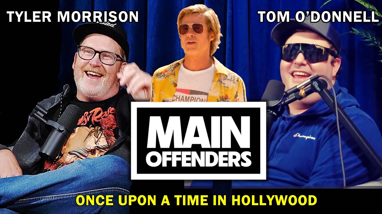 Tyler Morrison's Main Offenders #26 | Once Upon a Time in Hollywood