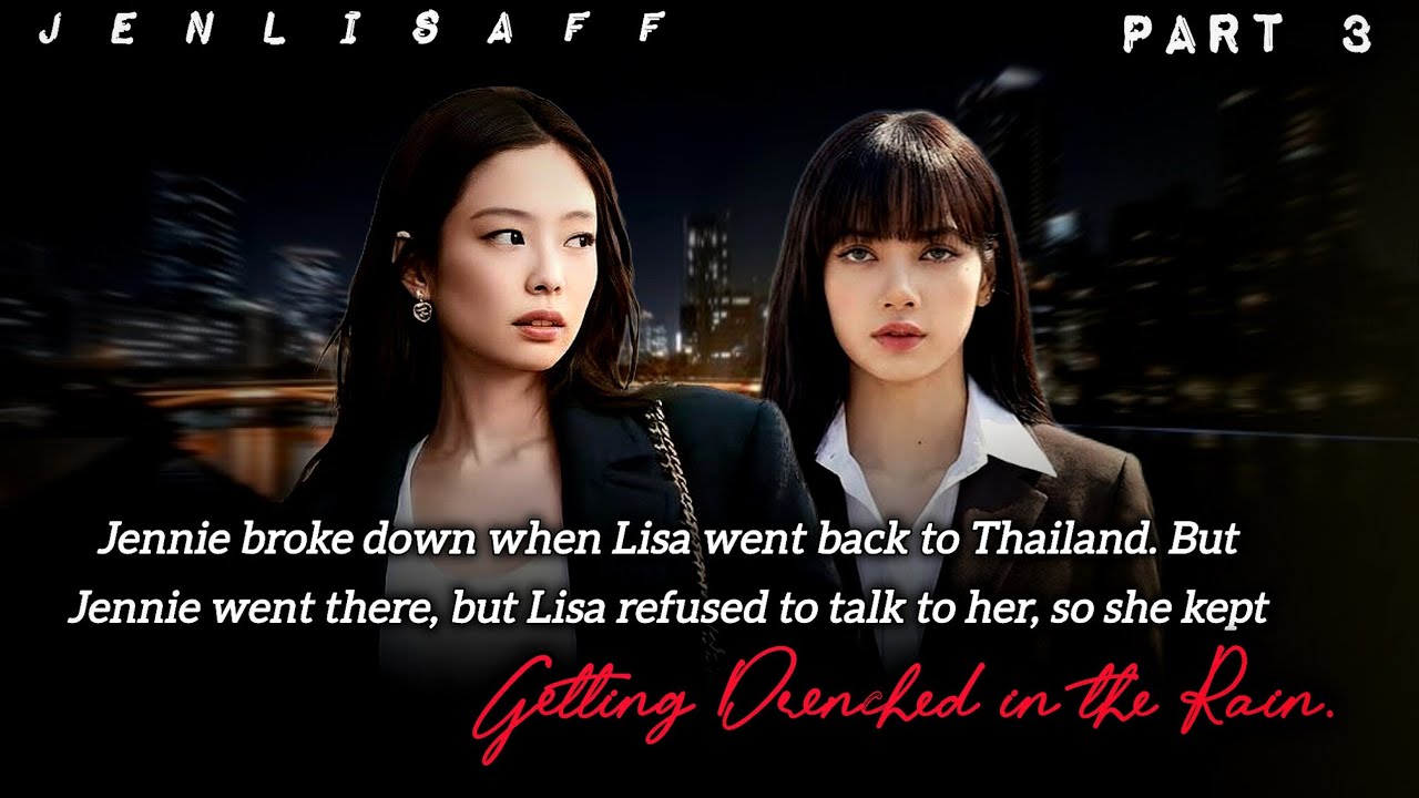 𝗝𝗲𝗻𝗻𝗶𝗲 𝗯𝗿𝗼𝗸𝗲 𝗱𝗼𝘄𝗻 𝘄𝗵𝗲𝗻 𝗟𝗶𝘀𝗮 𝗟𝗲𝗳𝘁 𝗵𝗲𝗿..💔 | Part 3 | Jenlisa FF #jenlisaff 