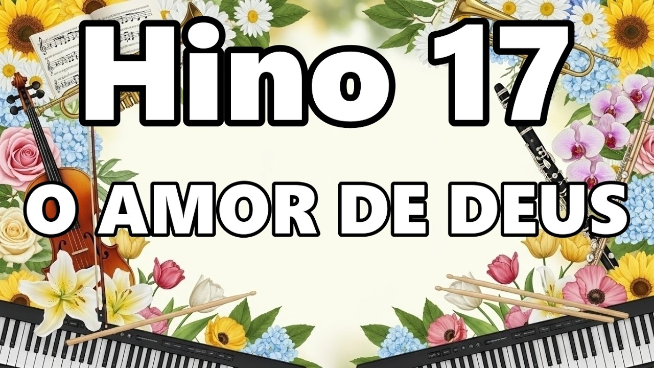 Cantor Cristão 🎶📖 - Hino 17 - 🎶📖 O AMOR DE DEUS 🎶📖