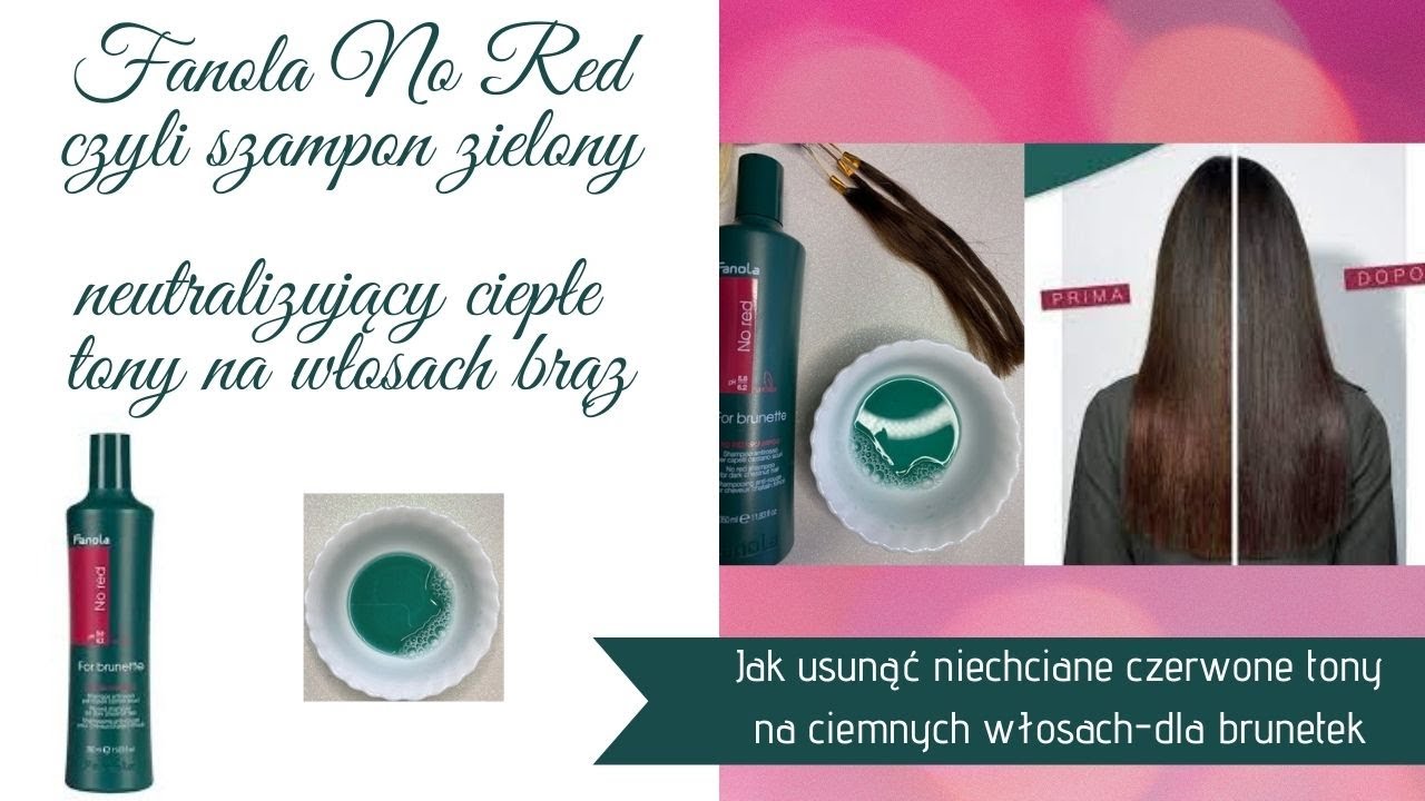Fanola No Red 💚  jak zneutralizować ciepłe czerwone refleksy na ciemnych włosach - dla brunetek