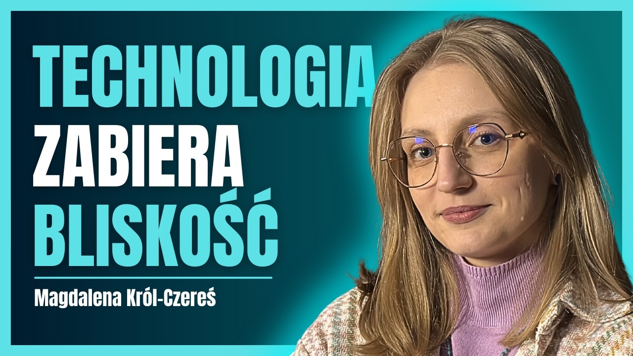 #4 Dlaczego dziś tak trudno zbudować relację? | Magdalena Król-Czereś