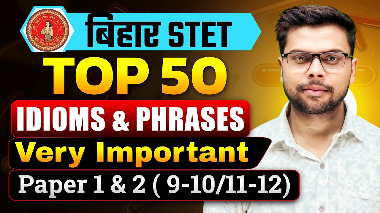 Bihar STET 2025 | English (9-10 / 11-12) Classes | Top 50 Idioms and Phrases | Paper 1 and 2