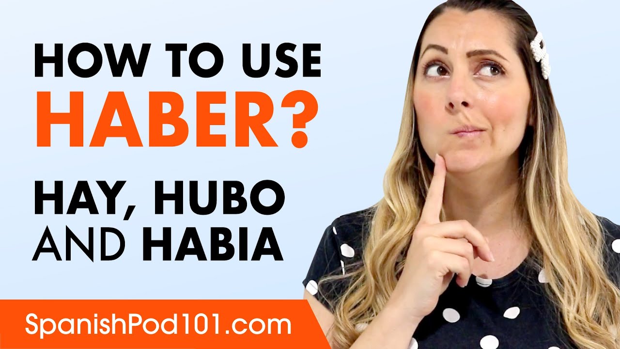 HAY, HUBO, HABIA: Haber Conjugation in Spanish
