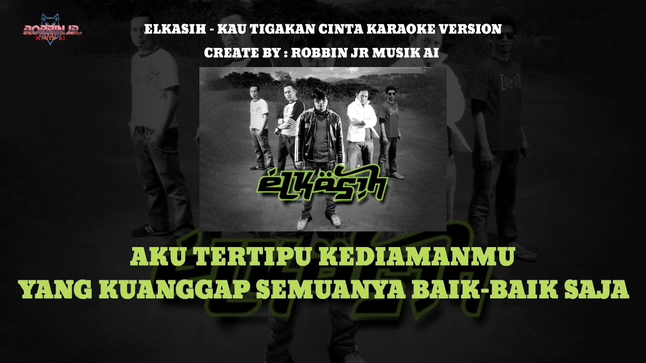 ELKASIH - KAU TIGAKAN CINTA / KARAOKE VERSION 