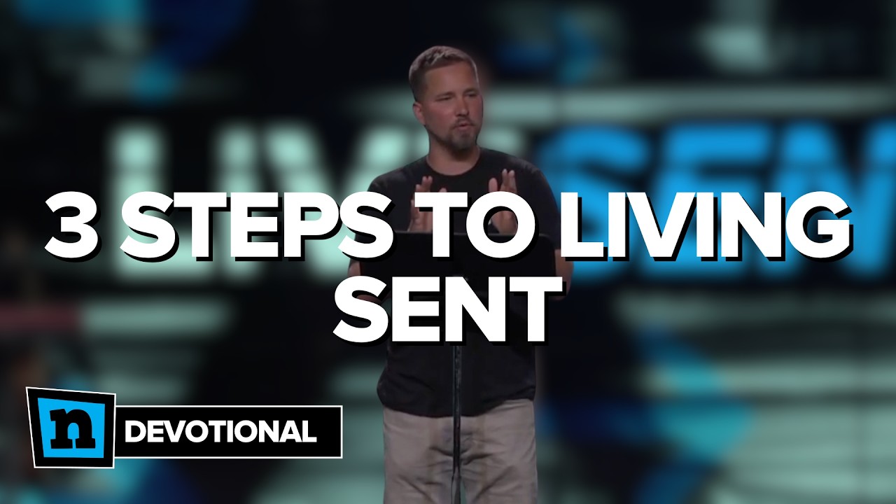 3 Steps to Living Sent | Devotional