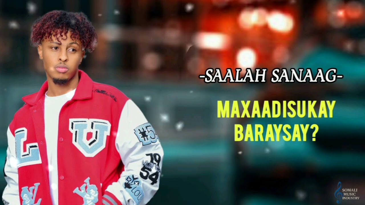 SAALAH SANAAG_MAXAAD ISU KAYBARAYSAY?_HEES CUSUB 