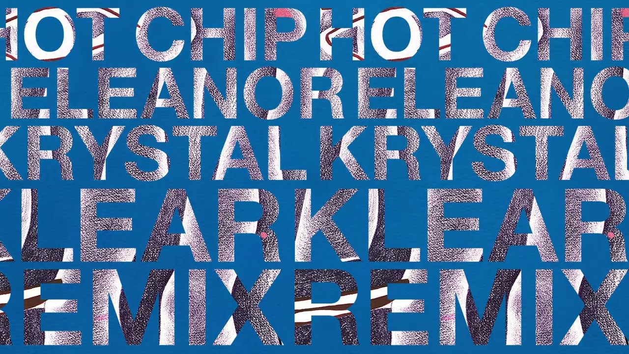 Hot Chip - Eleanor (Krystal Klear Remix) (Official Audio)