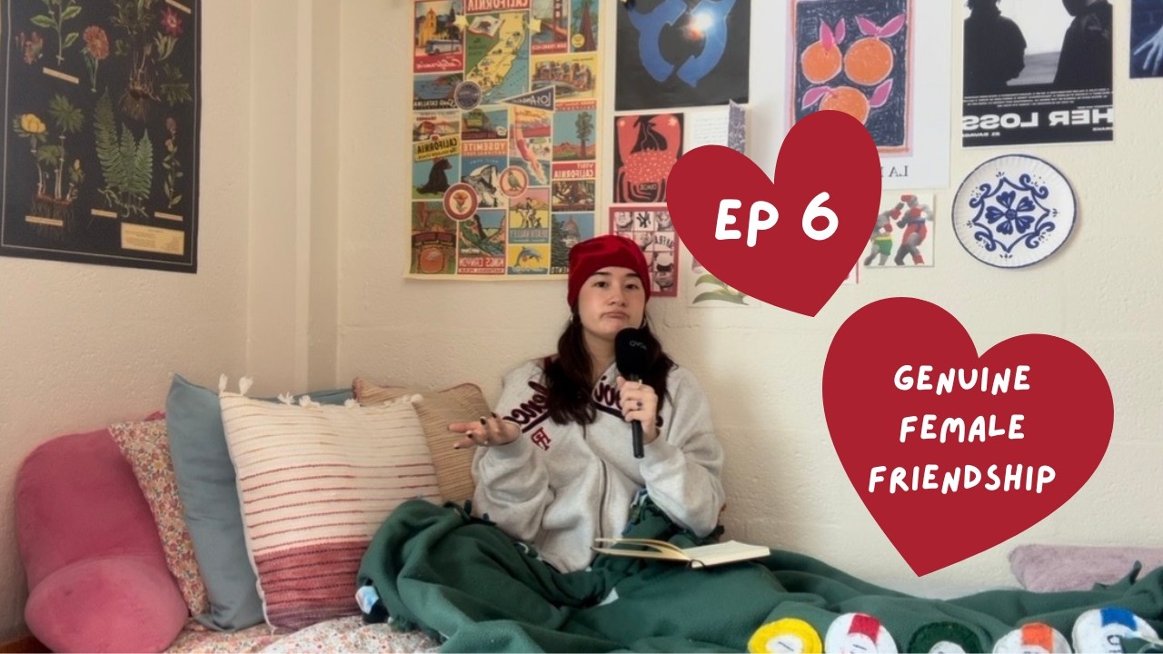 ep6: genuine female friendships 