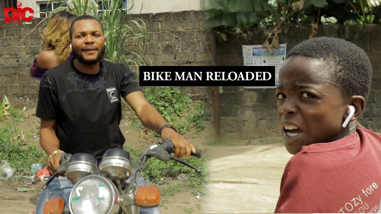 Bike man reloaded 2 - Denilson Igwe Comedy