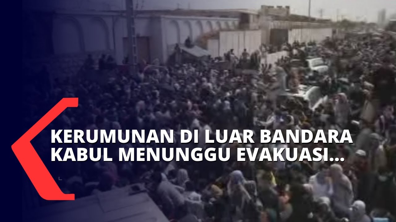 Kerumunan Warga di Luar Bandara Kabul Menanti Penerbangan Evakuasi Keluar dari Afghanistan