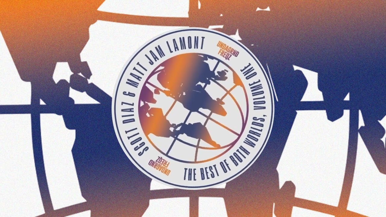 Scott Diaz & Matt Jam Lamont - The Best Of Both Worlds, Volume One. [VINYL OUT NOW]