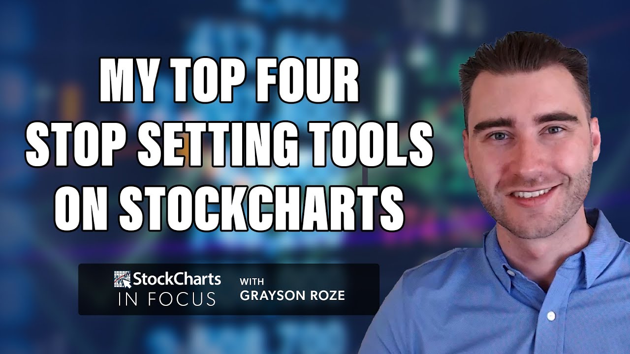 My Top 4 Stop Setting Tools On StockCharts | Grayson Roze | StockCharts In Focus