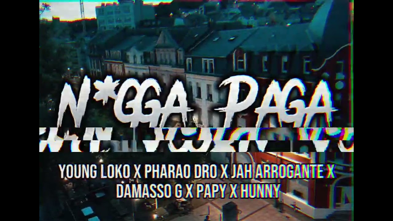 Young Loko ft Pharao Dro, Jah Arrogante, Damasso G, Papy, Hunny - Nigga Paga  (Audio Official)