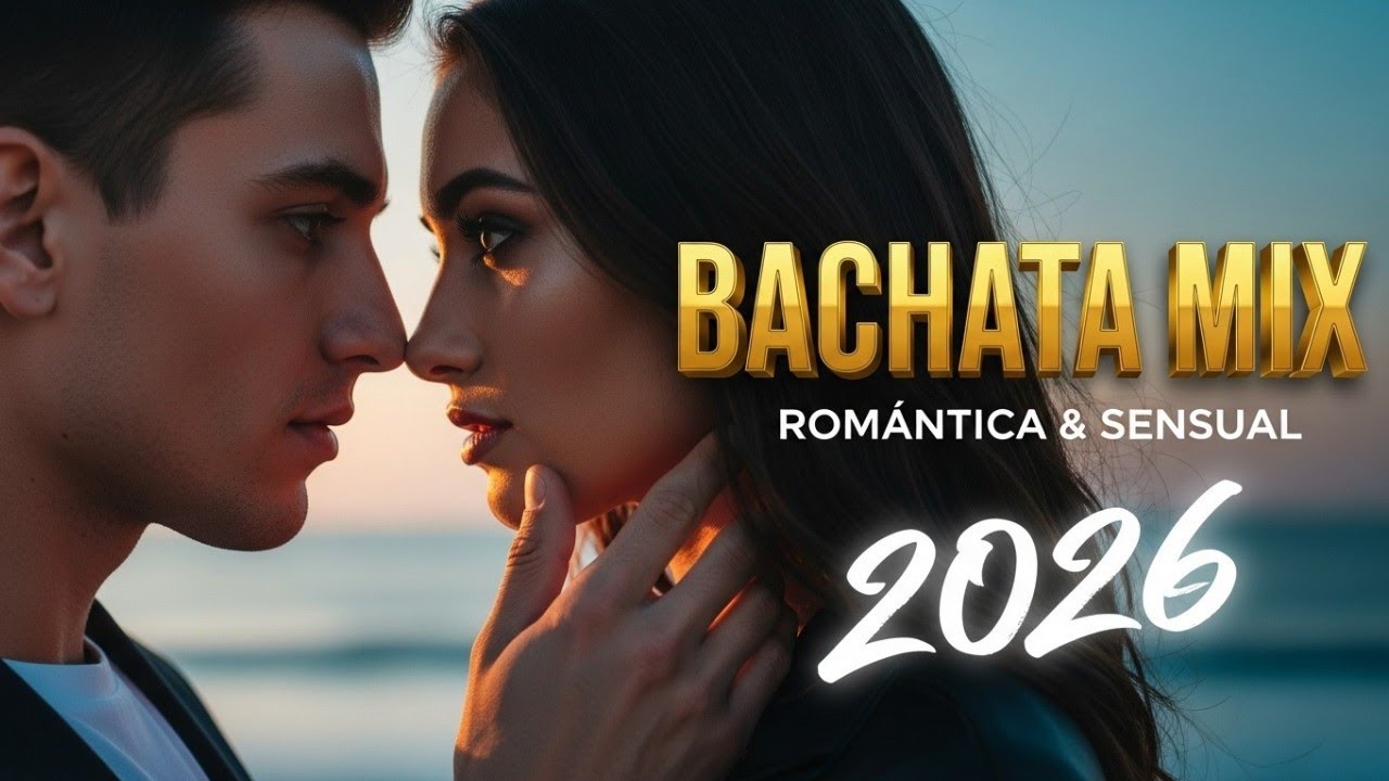 Bachata Romántica 2026 – Mix Sensual Para Bailar Despacio y Sentir