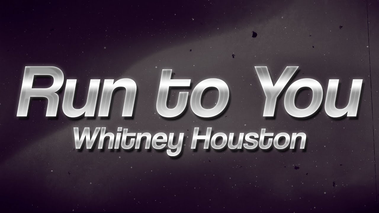 Whitney Houston - Run To You 💔 (Lyrics)