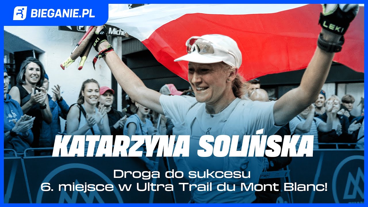 Katarzyna Solińska 6. miejsce w Ultra Trail du Mont Blanc - Droga do sukcesu.