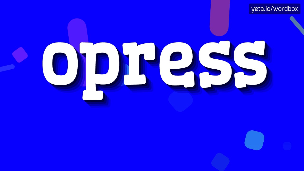 OPRESS - How to say Opress?