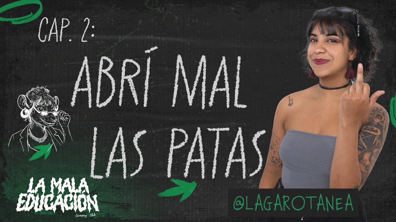 ABRÍ MAL LAS PATAS - LU DA SILVA - LA MALA EDUCACIÓN. cap2