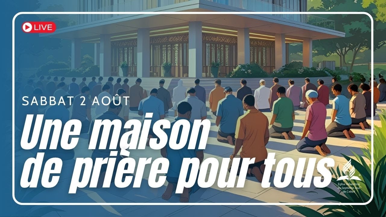 Sabbat 2 août - Une maison de prière pour tous