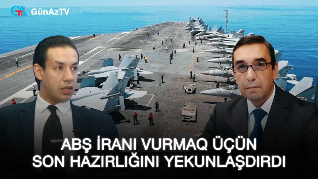 ABŞ İRANI VURMAQ ÜÇÜN SON HAZIRLIĞINI YEKUNLAŞDIRDI | Kamran Cəfərov