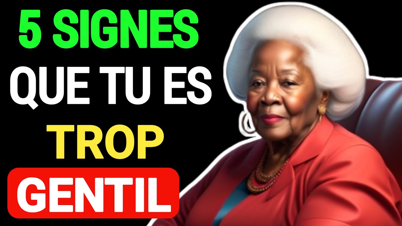 Conseil à Revoir : 5 Signes que tu es trop Gentil (Comment Arrêter D'être trop Gentil)