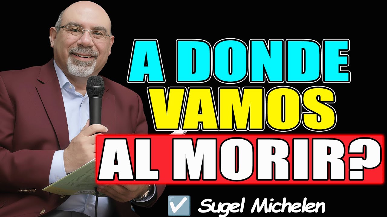 Qué sucede después de la muerte? – Explorando la vida eterna y el más allá - Sugel Michelen 2026