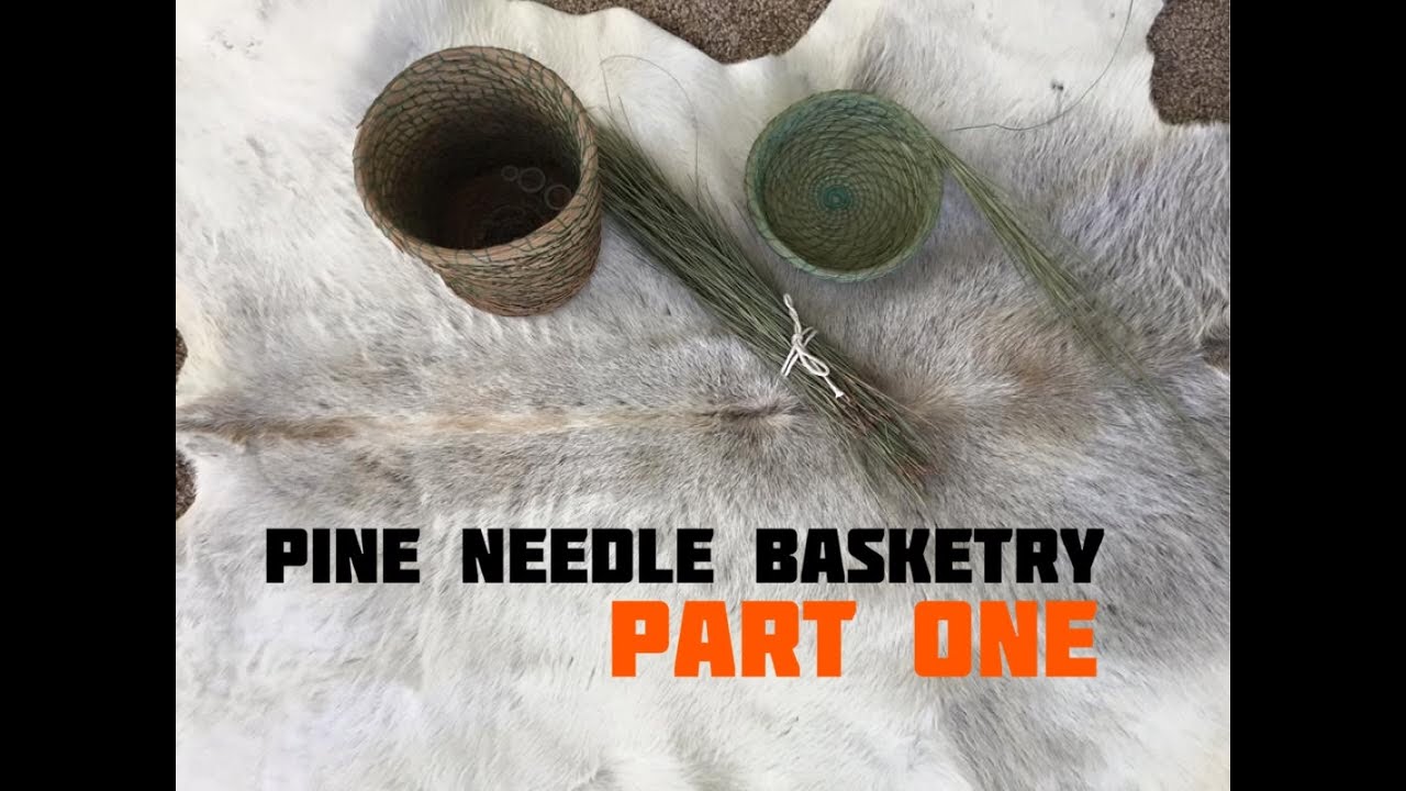 Pine Needle Basketry (Part 1 of 6)