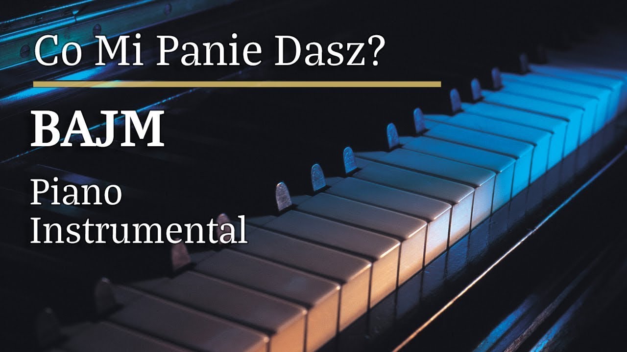 Bajm Co Mi Panie Dasz Piano Karaoke Version Tonacja Bbmin **