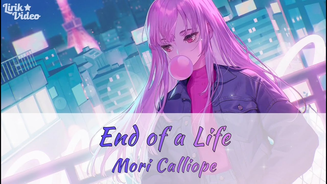 End of A Life - Mori Calliope (Hololive EN) (Lyrics + Translation) (Eng/Indo)